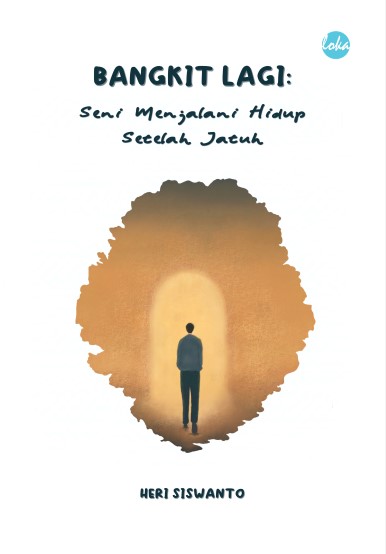 Bangkit Lagi: Seni Menjalani Hidup Setelah Jatuh